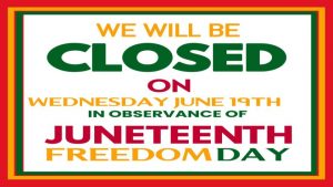 Closed on Wednesday June 19th in observance of Juneteenth